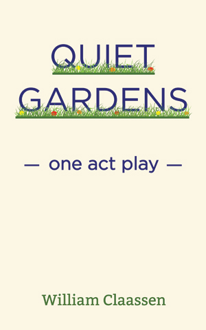 Quiet Gardens: one act play
